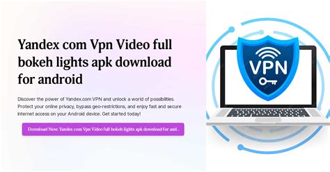 User-Friendly Interface Yandex com VPN Video Full Bokeh Lights Apk offers an intuitive and easy-to-navigate interface, making it accessible to users of. . Yandexcom vpn video full bokeh lights apk download for android
